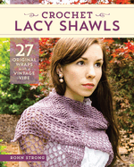 Crochet Lacy Shawls: 27 Original Wraps with a Vintage Vibe