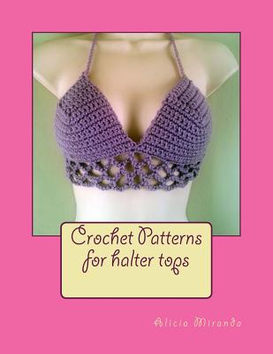 Crochet Patterns for Halter Tops - Miranda, Jamie (Photographer), and Miranda, Alicia