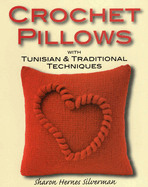 Crochet Pillows with Tunisian & Traditional Techniques