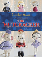 Crochet Stories: E. T. A. Hoffmann's the Nutcracker