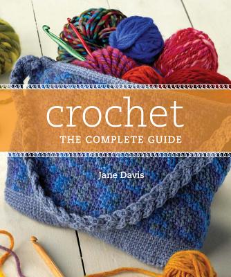 Crochet: The Complete Guide - Davis, Jane