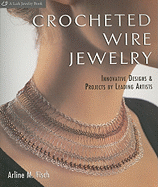 Crocheted Wire Jewelry: Innovative Designs & Projects by Leading Artists