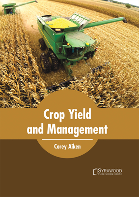 Crop Yield and Management - Aiken, Corey (Editor)