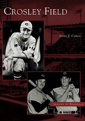 Crosley Field - Cohen, Irwin J