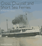 Cross Channel and Short Sea Ferries: An Illustrated History