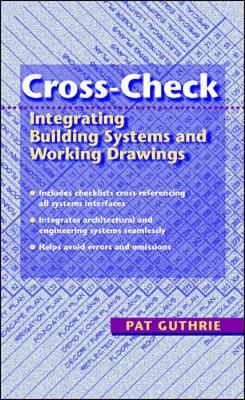 Cross-Check: Integrating Building Systems and Working Drawings - Guthrie, Pat