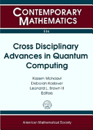 Cross Disciplinary Advances in Quantum Computing: A Nsf Sponsored Research Conference on Representation Theory, Quantum Field Theory, Category Theory
