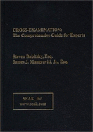 Cross Examination: The Comprehensive Guide for Experts - Babitsky, Steven