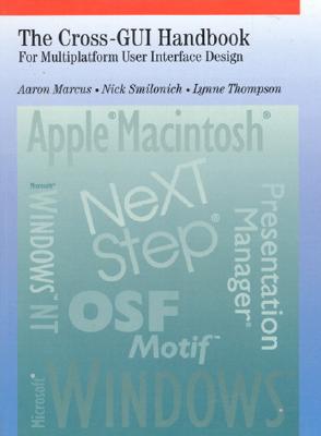 Cross-GUI Handbook: For Multiplatform User Interface Design - Marcus, Aaron, and Smilonich, Nick, and Thompson, Lynn