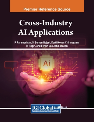 Cross-Industry AI Applications - Paramasivan, P (Editor), and Rajest, S Suman (Editor), and Chinnusamy, Karthikeyan (Editor)