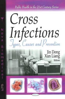 Cross Infections: Types, Causes & Prevention - Dong, Jin (Editor), and Liang, Xun (Editor)