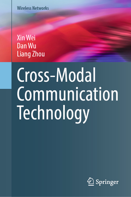 Cross-Modal Communication Technology - Wei, Xin, and Wu, Dan, and Zhou, Liang