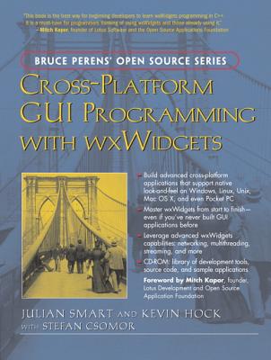 Cross-Platform GUI Programming with Wxwidgets - Smart, Julian, and Hock, Kevin, and Csomor, Stefan