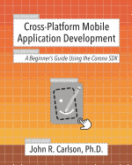 Cross-Platform Mobile Application Development: A Beginner's Guide Using the Corona SDK