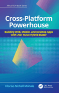 Cross-Platform Powerhouse: Building Web, Mobile, and Desktop Apps with .NET MAUI Hybrid Blazor