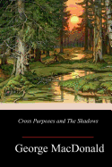 Cross Purposes and The Shadows