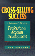 Cross-Selling Success: A Rainmaker's Guide to Professional Account Development