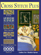 Cross Stitch Plus: Beadwork, Counted Satin Stitch, Ribbon Embroidery, Blackwork, Withdrawn and Pulled Work and Hardanger