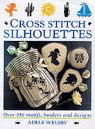 Cross Stitch Silhouettes: Over 350 Motifs, Borders and Designs