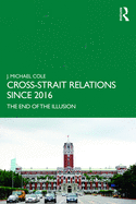 Cross-Strait Relations Since 2016: The End of the Illusion