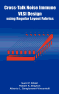 Cross-Talk Noise Immune VLSI Design Using Regular Layout Fabrics
