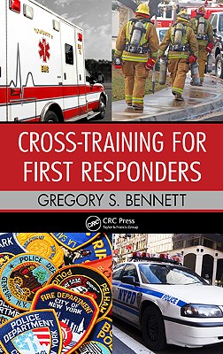 Cross-Training for First Responders - Bennett, Gregory