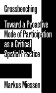 Crossbenching - Toward Participation as Critical Spatial Practice