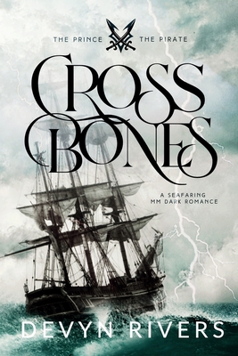 Crossbones: A seafaring MM Dark Romance - Rivers, Devyn
