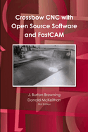 Crossbow CNC with Open Source SW and FastCAM