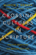 Crossing Cultures in Scripture: Biblical Principles for Mission Practice