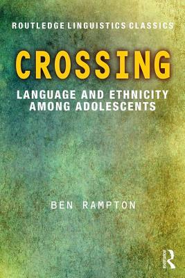 Crossing: Language and Ethnicity among Adolescents - Rampton, Ben