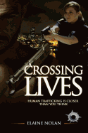 Crossing Lives: Human Trafficking Is Closer Than You Think.
