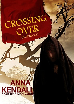 Crossing Over Lib/E - Kendall, Anna, and Vance, Simon (Read by)