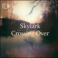 Crossing Over - Jessica Petrus (soprano); Margot Rood (soprano); Sarah Moyer (soprano); Skylark