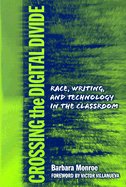 Crossing the Digital Divide: Race, Writing, and Technology in the Classroom