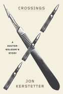 Crossings: A Doctor-Soldier's Story