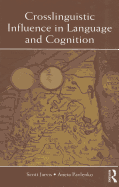 Crosslinguistic Influence in Language and Cognition