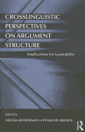Crosslinguistic Perspectives on Argument Structure: Implications for Learnability