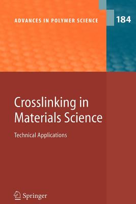 Crosslinking in Materials Science: Technical Applications - Am�duri, B (Contributions by), and Boutevin, B (Contributions by), and Czub, P (Contributions by)