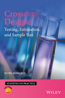 Crossover Designs: Testing, Estimation, and Sample Size - Lui, Kung-Jong