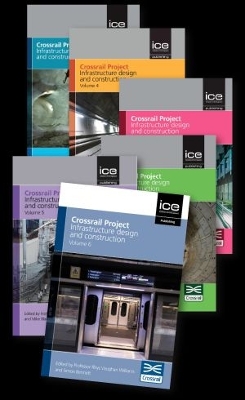 Crossrail Project: Infrastructure Design and Construction - 6 volume set - Crossrail