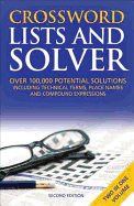 Crossword Lists & Crossword Solver: Over 100,000 Potential Solutions Including Technical Terms, Place Names and Compound Expressions