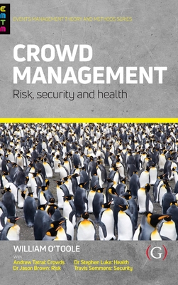 Crowd Management: Risk, security and health - O'Toole, William, and Luke, Stephen, Dr., and Brown, Jason, Dr.