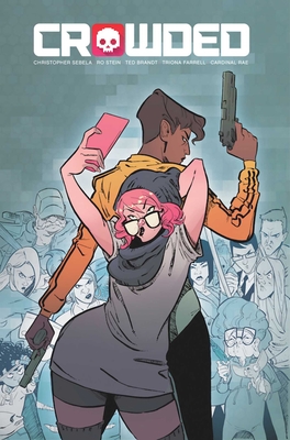 Crowded Volume 1 - Sebela, Christopher, and Stein, Ro, and Brandt, Ted