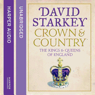 Crown and Country: A History of England Through the Monarchy