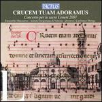 Crucem Tuam Adoramus