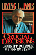 Crucial Decisions: Leadership in Policymaking and Crisis Management