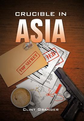 Crucible in Asia - Granger, Clint