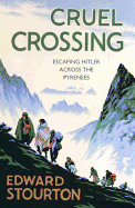 Cruel Crossing Escaping Hitler Across the Pyrenees
