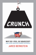 Crunch: Why Do I Feel So Squeezed? (and Other Unsolved Economic Mysteries)